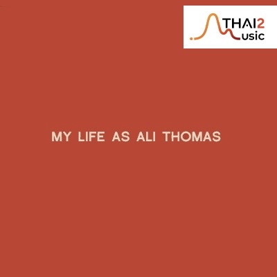 จ้าง my life as ali thomas (มาย ไลฟ์ แอส อะลิ โทมัส) : วอร์นเนอร์ มิวสิก ไทยแลนด์