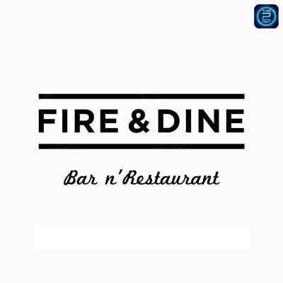 FIRE & DINE - Bar n' Restaurant : กรุงเทพมหานคร