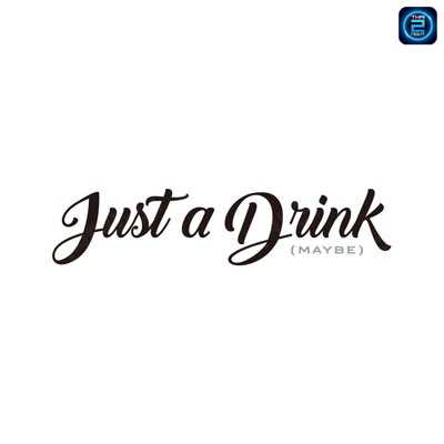 Just A Drink Maybe : กรุงเทพมหานคร