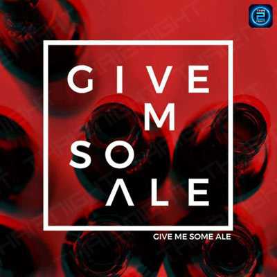 GIVE ME SOME ALE (กิฟ มี ซัม เอล) : Samut Prakan (สมุทรปราการ)