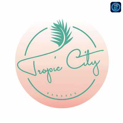 ทรอปิคอล ซิตี้ (Tropic City) : กรุงเทพมหานคร (Bangkok)