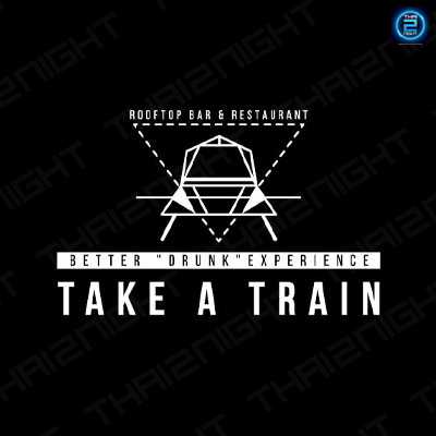 TAKE A TRAIN Rooftop Bar&Restaurant (เทคอะเทรน รูฟท๊อปบาร์) : Bangkok (กรุงเทพมหานคร)