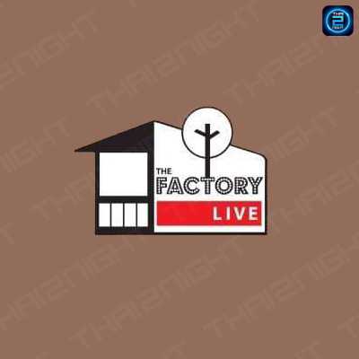 The Factory LIVE (เดอะแฟคทอรี่ ไลฟ์) : Bangkok (กรุงเทพมหานคร)