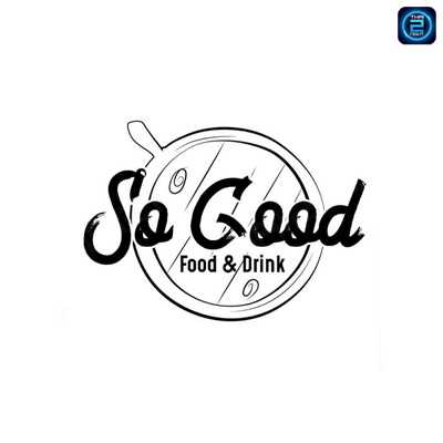 So Good Food&Drink (So Good Food&Drink) : Khon Kaen (ขอนแก่น)