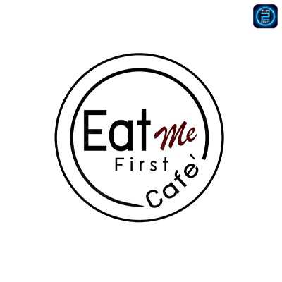 Eat Me First Cafe : ชลบุรี