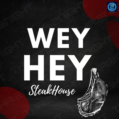 WeyHey Steakhouse : Bangkok