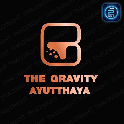 The Gravity Ayutthaya : Phra Nakhon Si Ayutthaya