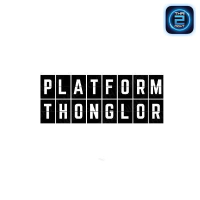 Platform Thonglor : กรุงเทพมหานคร