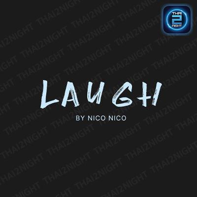LAUGH by nico nico : กรุงเทพมหานคร