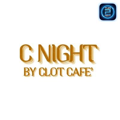 C Night by Clot Cafe’ : นครศรีธรรมราช