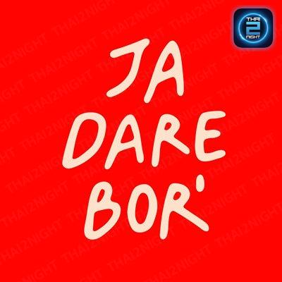 Ja Dare Bor' : Bangkok