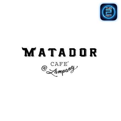 Matador Cafe Lampang : ลำปาง