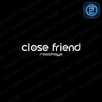 Close Friend - CF.Ratchayo : Bangkok