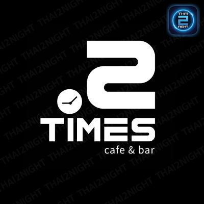 2 TIMES cafe&bar : Chachoengsao