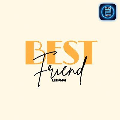 Best Friend Ekkamai : กรุงเทพมหานคร
