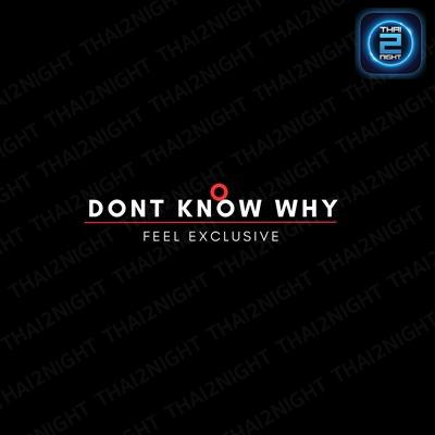 DONT KNOW WHY : กรุงเทพมหานคร