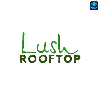 Lush Rooftop : กรุงเทพมหานคร