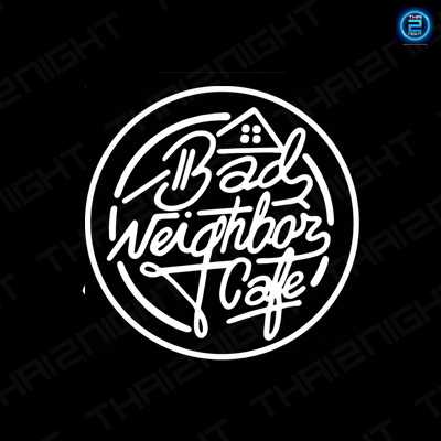Bad Neighbor Cafe : กรุงเทพมหานคร