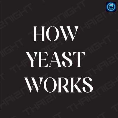 How yeast works : กรุงเทพมหานคร