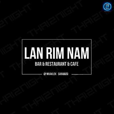 LAN RIM NAM (ล้านริมน้ำ) : Saraburi (สระบุรี)