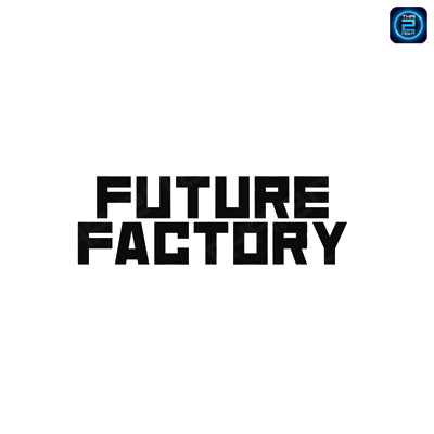 Future Factory BKK (Future Factory BKK) : Bangkok (กรุงเทพมหานคร)