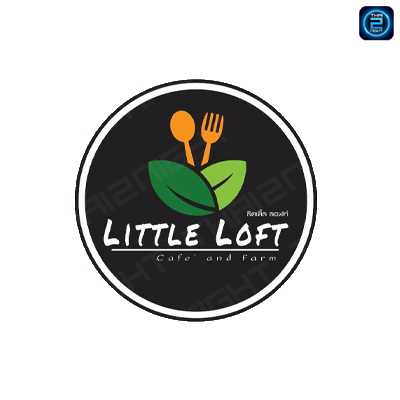 Little Loft Cafe' & Farm (ลิตเติ้ลลอฟท์ คาเฟ่แอนด์ฟาร์ม) : Samut Prakan (สมุทรปราการ)