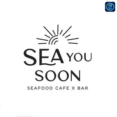 Sea You Soon Seafood Cafe x Bar : Chon Buri