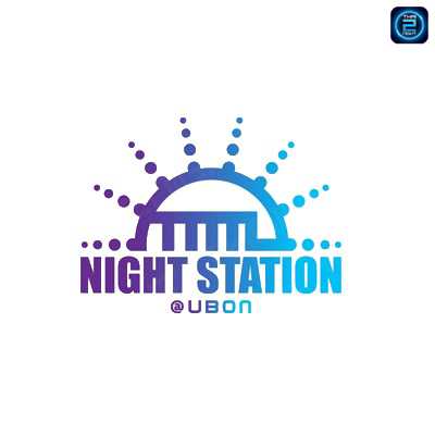 Night Station : อุบลราชธานี