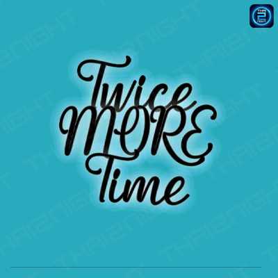 Twice MORE Time (Twice MORE Time) : Phetchaburi (เพชรบุรี)