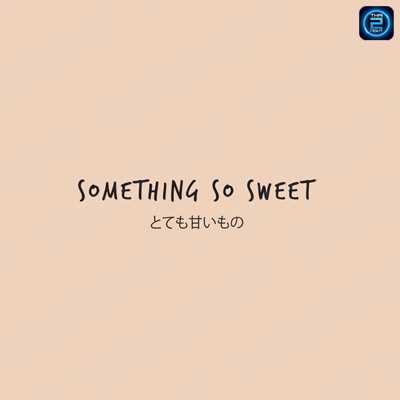 Something So Sweet : กรุงเทพมหานคร