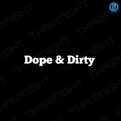 Dope & Dirty (Dope & Dirty) : กรุงเทพมหานคร (Bangkok)